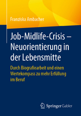 Job-Midlife-Crisis - Neuorientierung in der Lebensmitte -  Franziska Ambacher