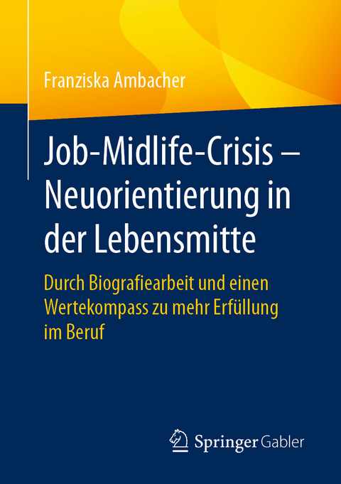 Job-Midlife-Crisis - Neuorientierung in der Lebensmitte -  Franziska Ambacher