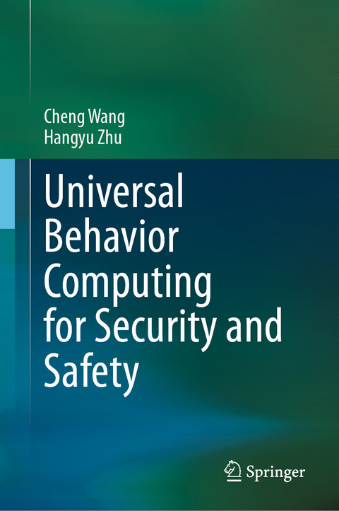 Universal Behavior Computing for Security and Safety - Cheng Wang, Hangyu Zhu