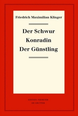 Der Schwur. Konradin. Der Günstling - Friedrich Maximilian Klinger