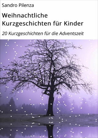 Weihnachtliche Kurzgeschichten für Kinder - Sandro Pilenza