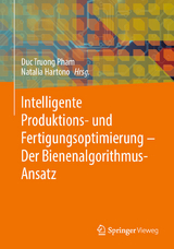 Intelligente Produktions- und Fertigungsoptimierung - Der Bienenalgorithmus-Ansatz - 