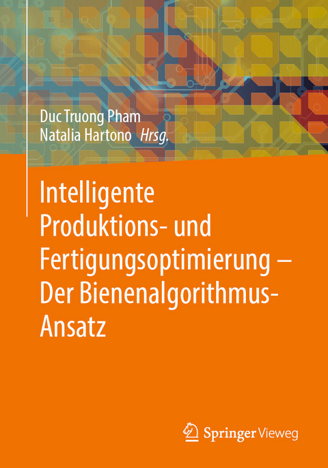 Intelligente Produktions- und Fertigungsoptimierung - Der Bienenalgorithmus-Ansatz - 