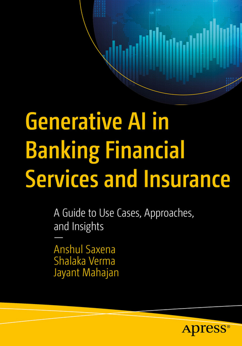 Generative AI in Banking Financial Services and Insurance - Anshul Saxena, Shalaka Verma, Jayant Mahajan