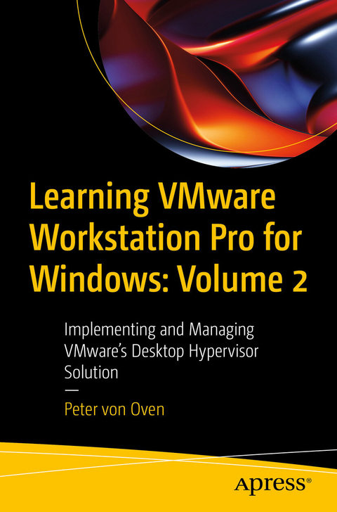 Learning VMware Workstation Pro for Windows: Volume 2 -  Peter von Oven