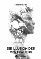 Die Illusion des Vertrauens - Christin Kindt