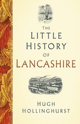 The Little History of Lancashire -  Hugh Hollinghurst