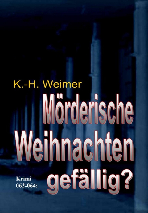 Weimer-Krimi 062-064: Mörderische Weihnachten gefällig? -  K.-H. Weimer