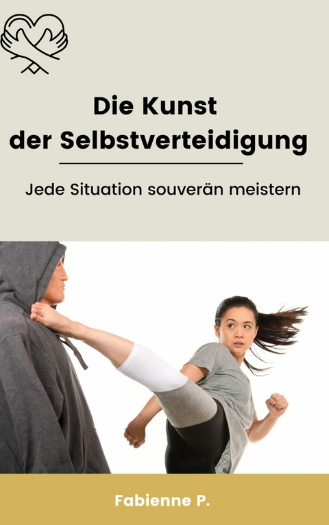 Die Kunst der Selbstverteidigung - Fabienne P.