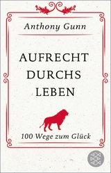 Aufrecht durchs Leben -  Anthony Gunn