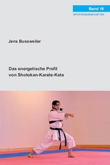 Das energetische Profil von Shotokan-Karate-Kata - Jens Bussweiler