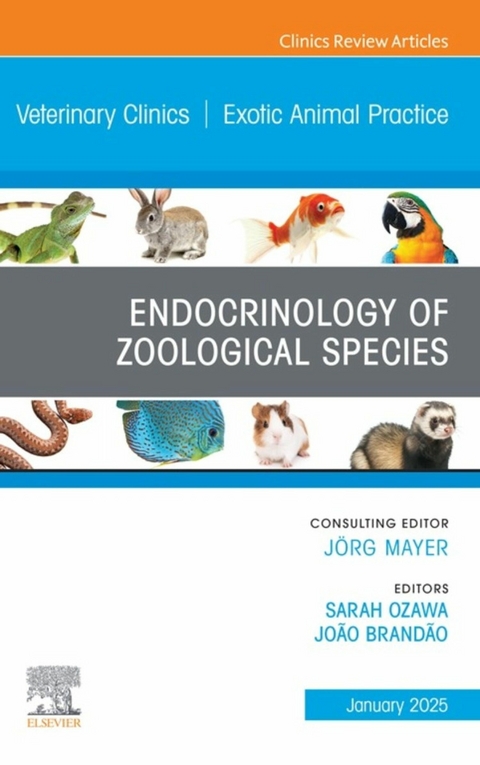 Endocrinology of Zoological Species, An Issue of Veterinary Clinics of North America: Exotic Animal Practice - 