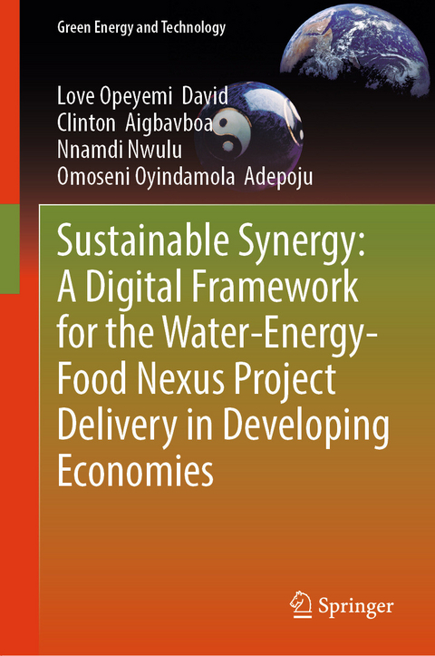 Sustainable Synergy: A Digital Framework for the Water-Energy-Food Nexus Project Delivery in Developing Economies - Love Opeyemi David, Clinton Aigbavboa, Nnamdi Nwulu, Omoseni Oyindamola Adepoju