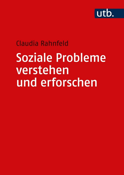 Soziale Probleme verstehen und erforschen - Claudia Rahnfeld