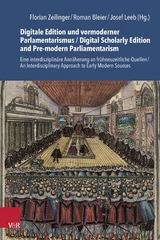 Digitale Edition und vormoderner Parlamentarismus / Digital Scholarly Edition and Pre-modern Parliamentarism - 