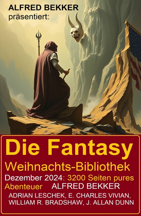 Die Fantasy Weihnachts-Bibliothek Dezember2024: 3200 Seiten pures Abenteuer -  Alfred Bekker,  Adrian Leschek,  William R. Bradshaw,  J. Allan Dunn,  E. Charles Vivian