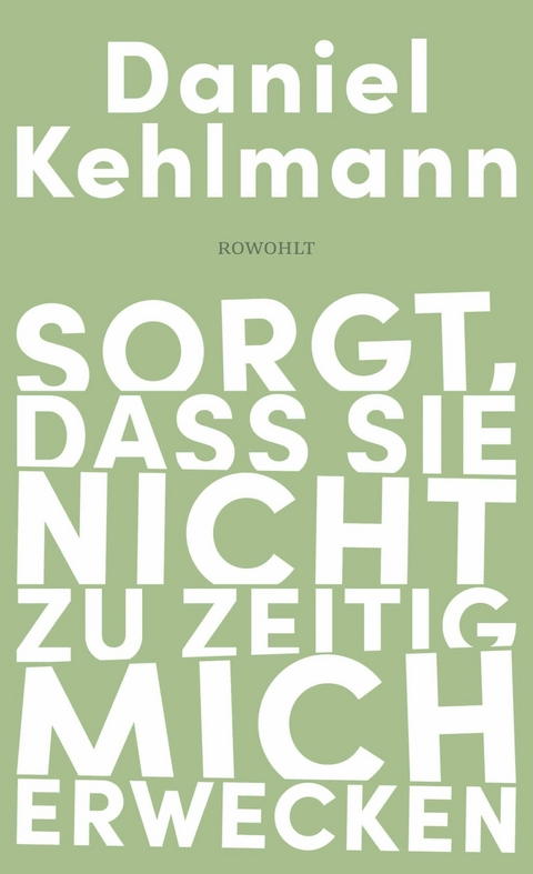 Sorgt, dass sie nicht zu zeitig mich erwecken -  Daniel Kehlmann