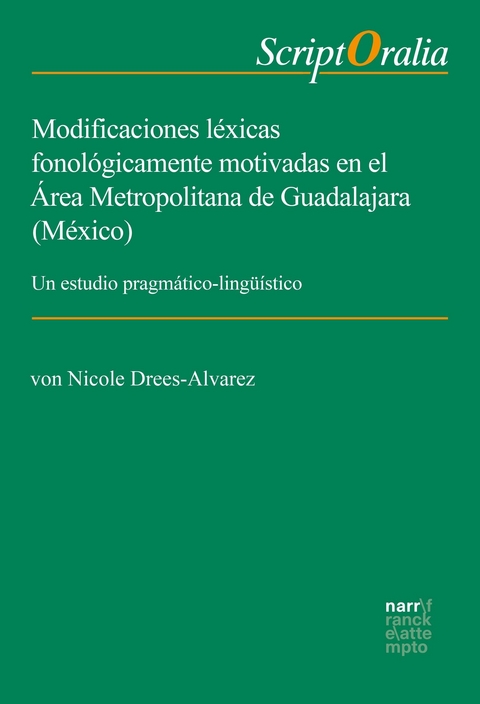 Modificaciones léxicas fonológicamente motivadas en el Área Metropolitana de Guadalajara (México) -  Nicole Drees-Alvarez