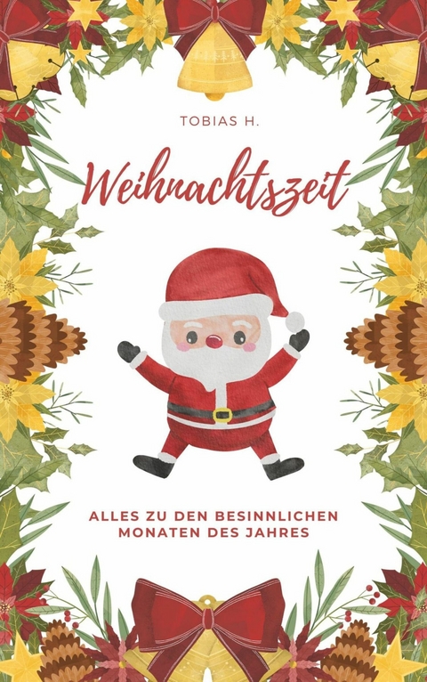 Weihnachtszeit - alles zu den besinnlichsten Monaten des Jahres - Tobias Hopfmüller