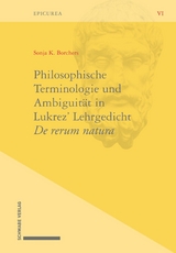 Philosophische Terminologie und Ambiguität in Lukrez' Lehrgedicht De rerum natura - Sonja K. Borchers