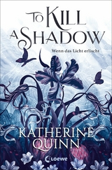 To Kill A Shadow (Die verfluchten Lande, Band 1) - Katherine Quinn