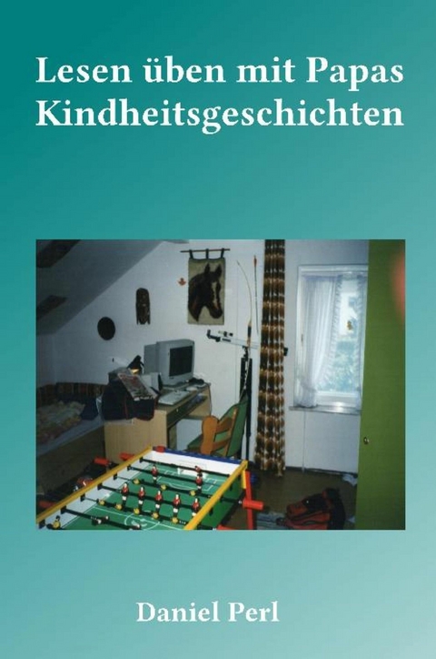 Lesen üben mit Papas Kindheitsgeschichten - Daniel Perl