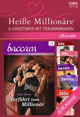 Heiße Millionäre - 6 Lovestorys mit Traummännern -  Joss Wood,  Catherine Mann,  Cara Colter,  Barbara Dunlop,  Abby Green,  Ellie Darkins