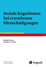 Soziale Kognitionen bei erworbenen Hirnschädigungen - Patrizia Thoma, Caroline T. A. Kuhn