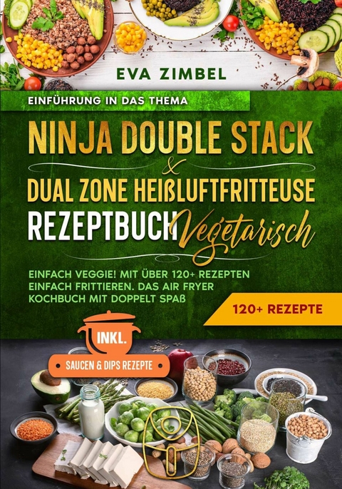 Ninja Double Stack & Dual Zone Heißluftfritteuse Rezeptbuch Vegetarisch -  Eva Zimbel