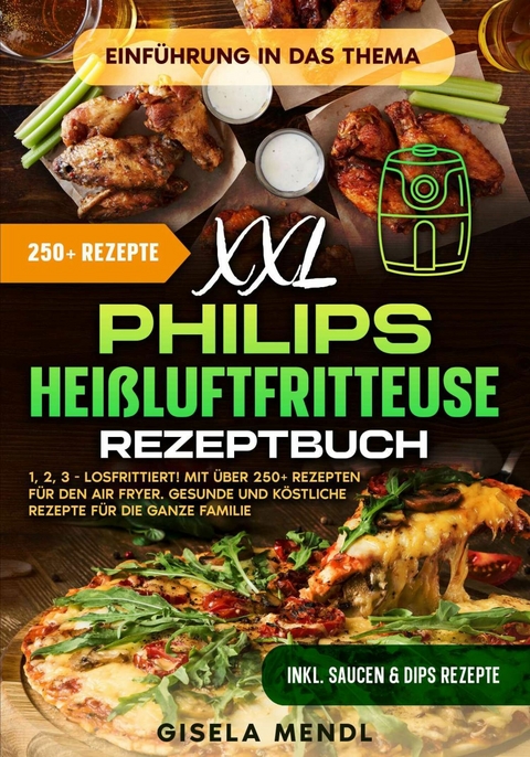 XXL Philips Heißluftfritteuse Rezeptbuch -  Gisela Mendl