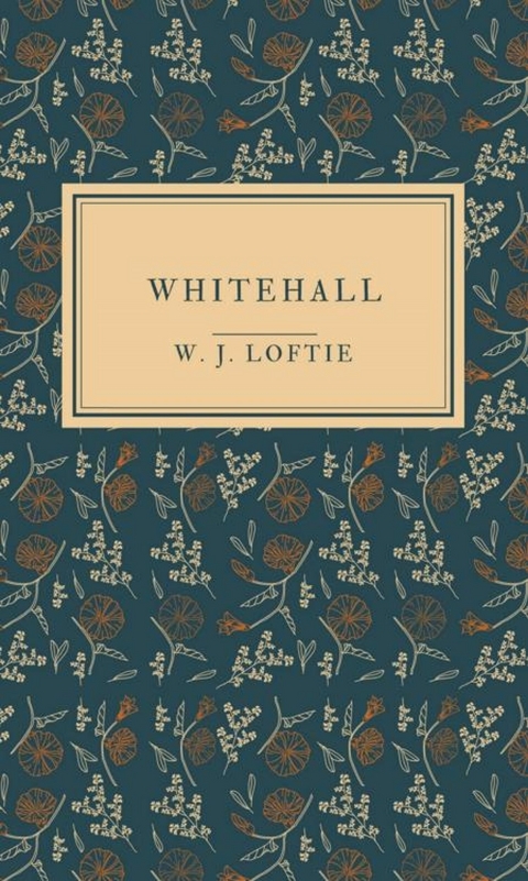 Whitehall - Illustrated - William John Loftie