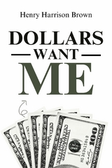 Dollars Want Me - Henry Harrison Brown