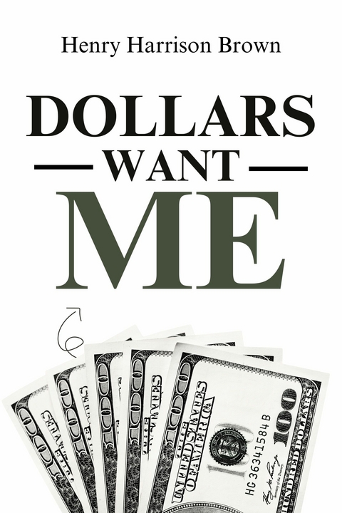 Dollars Want Me - Henry Harrison Brown