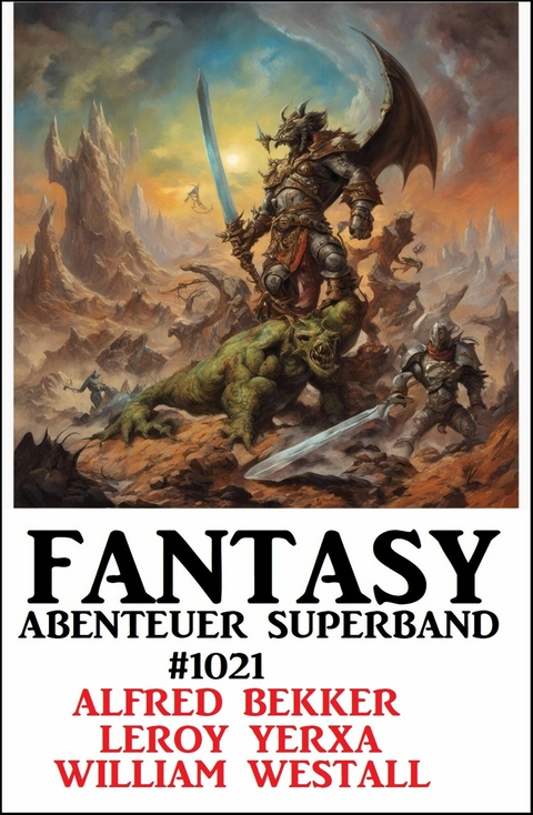 Fantasy Abenteuer Superband 1021 -  Alfred Bekker,  William Westall,  Leroy Yerxa