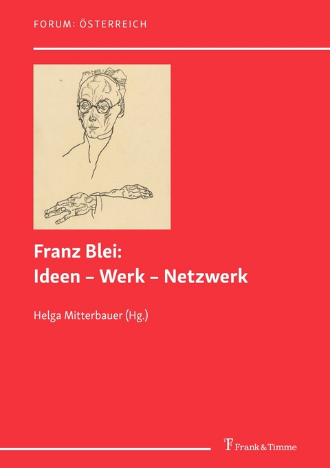 Franz Blei: Ideen - Werk - Netzwerk - 