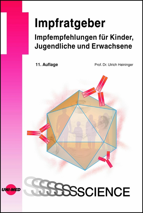 Impfratgeber - Impfempfehlungen für Kinder, Jugendliche und Erwachsene -  Ulrich Heininger