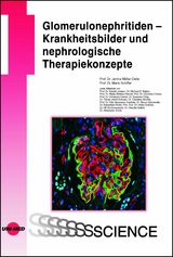 Glomerulonephritiden - Krankheitsbilder und nephrologische Therapiekonzepte -  Janina Müller-Deile,  Mario Schiffer