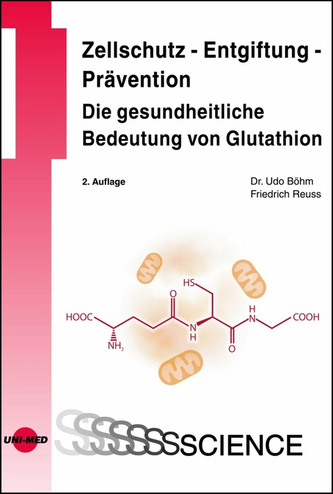 Zellschutz - Entgiftung - Prävention: Die gesundheitliche Bedeutung von Glutathion -  Udo Böhm,  Friedrich Reuss