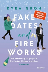 Fake Dates and Fireworks -  Kyra Groh