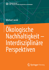 Ökologische Nachhaltigkeit – Interdisziplinäre Perspektiven - Michael Jacob