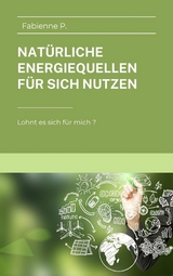 Natürliche Energiequellen für sich nutzen - Fabienne P.