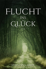 Flucht ins Glück -  Stephan Lasser