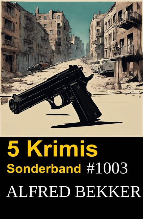 5 Krimis Sonderband 1003 -  Alfred Bekker