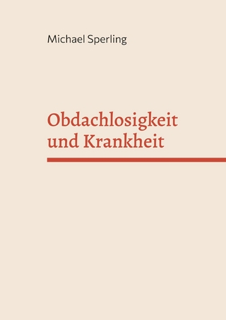 Obdachlosigkeit und Krankheit - Michael Sperling