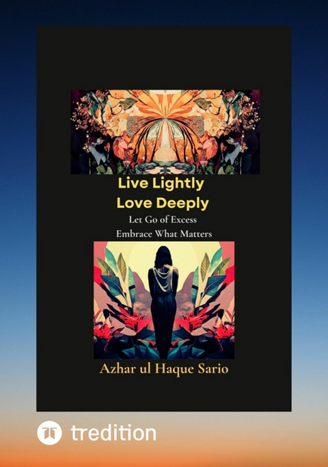 Live Lightly Love Deeply - Azhar Ul Haque Sario