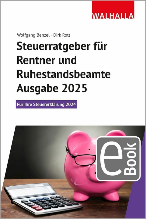 Steuerratgeber für Rentner und Ruhestandsbeamte - Ausgabe 2025 -  Wolfgang Benzel,  Dirk Rott