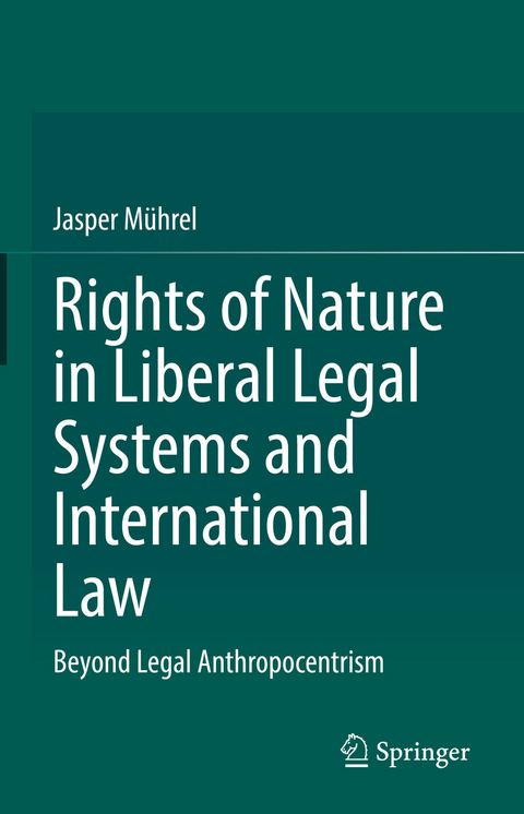 Rights of Nature in Liberal Legal Systems and International Law - Jasper Mührel