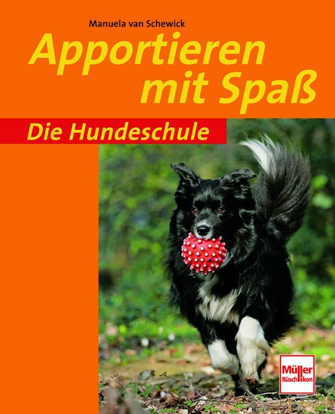 Apportieren mit Spaß -  Manuela van Schewick