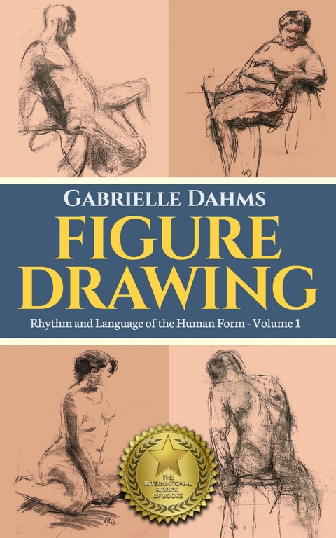 Figure Drawing: Rhythm and Language of the Human Form -  Gabrielle Dahms