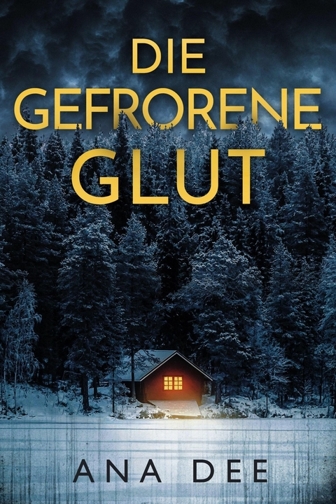 Die gefrorene Glut - Ana Dee